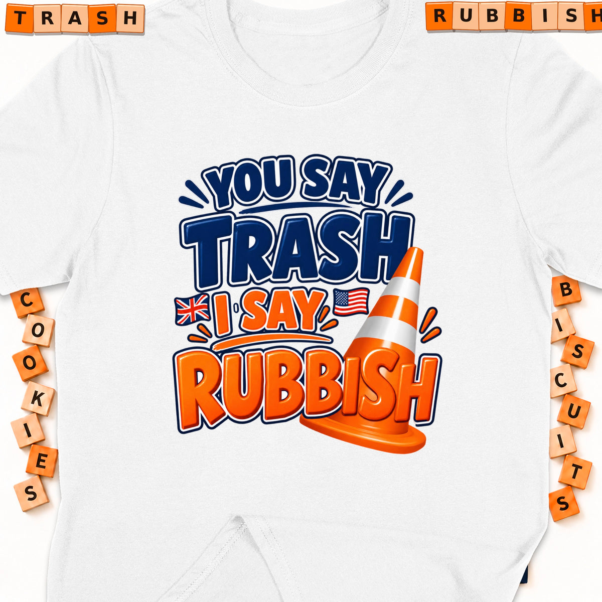 White t-shirt with "You say Trash, I say Rubbish" text and traffic cone.