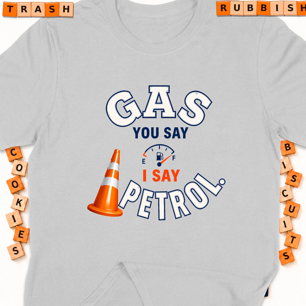 Gray t-shirt with "GAS YOU SAY I SAY PETROL" graphic, traffic cone, and fuel gauge.
