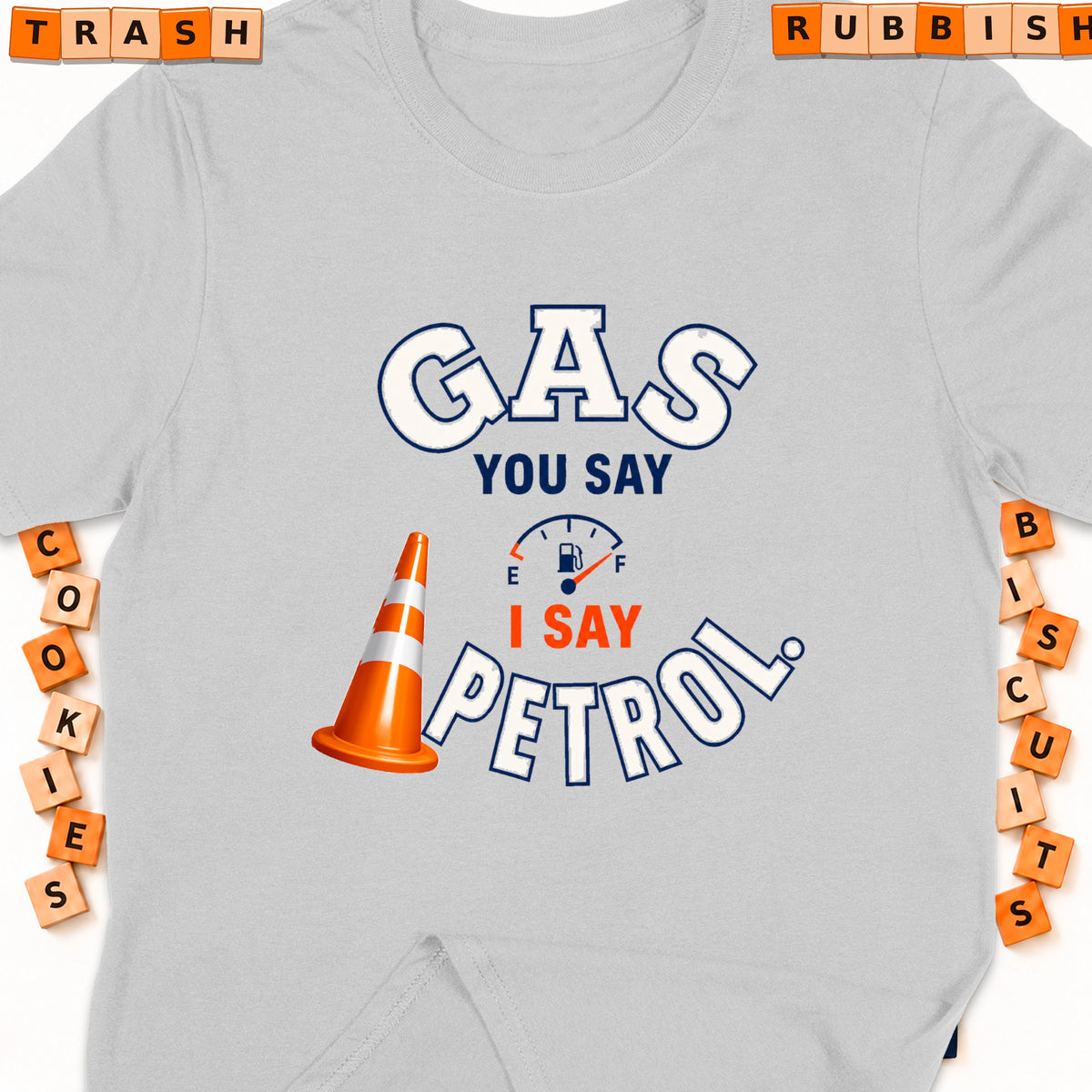 Gray t-shirt with "GAS YOU SAY I SAY PETROL" graphic, traffic cone, and fuel gauge.