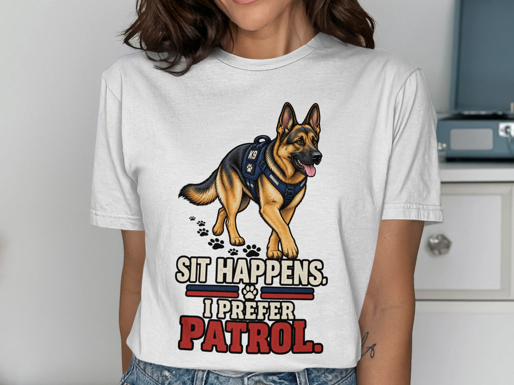 German Shepherd with K9 vest and text "Sit Happens. I Prefer Patrol."