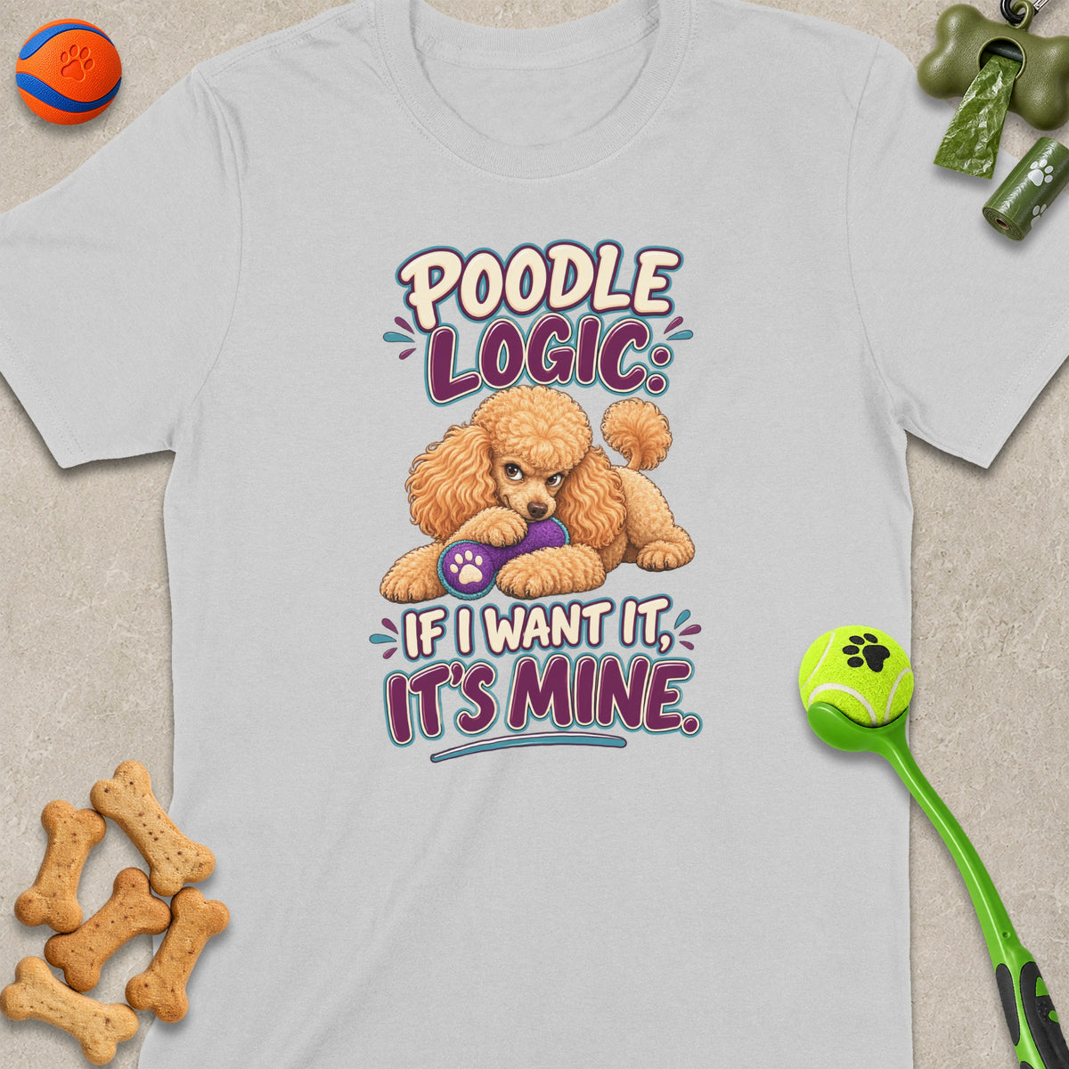 Light grey t-shirt with poodle illustration and text "Poodle Logic: If I want it, it's mine."