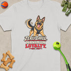 German Shepherd with "Zero Chill Maximum Loyalty" text on a light grey t-shirt.