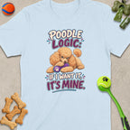 Light blue t-shirt with a poodle graphic saying "Poodle Logic: If I want it, it's mine."