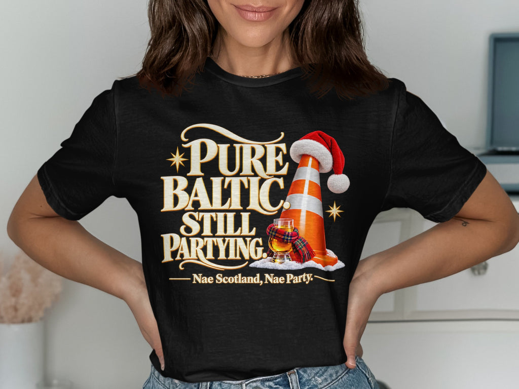 Black t-shirt with graphic "Pure Baltic Still Partying. Nae Scotland, Nae Party."