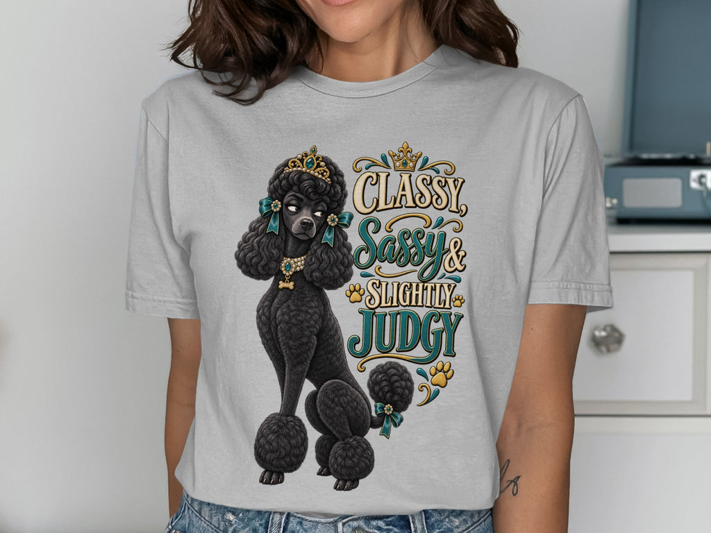 Black poodle wearing a crown and jewelry, with text "Classy, Sassy & Slightly Judgy".