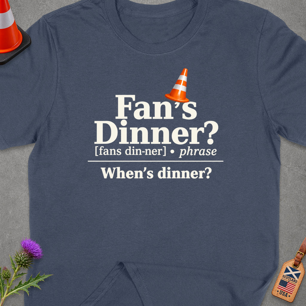 T-shirt with "Fan's Dinner? When's dinner?" text and traffic cone graphic.