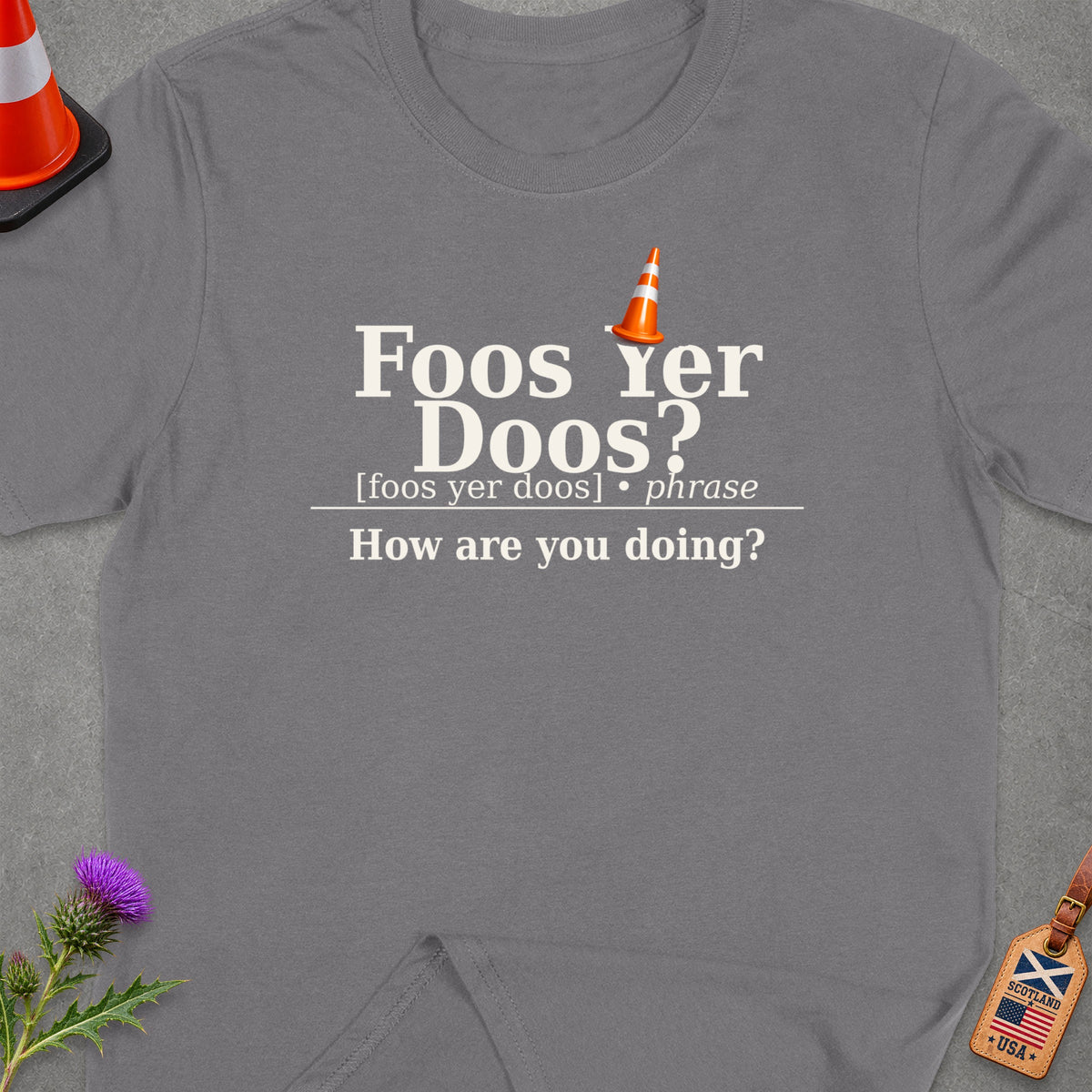Grey t-shirt with "Foos yer Doos? How are you doing?" text.