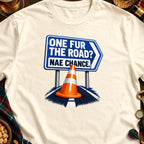 Cream t-shirt with blue sign reading "ONE FUR THE ROAD? NAE CHANCE."