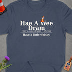 Dark blue t-shirt with "Hae A wee Dram" and definition.
