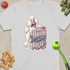 White t-shirt with graphic of poodle and text "My Poodle Runs This House".