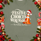 T-shirt with "Festive Choices Were Made" and "Nae Scotland, Nae Party" text.