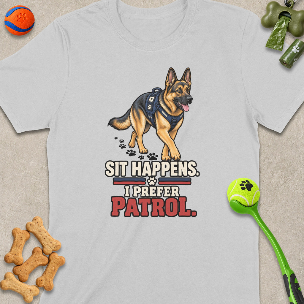 German Shepherd K9 with text "Sit Happens, I Prefer Patrol" on grey t-shirt.