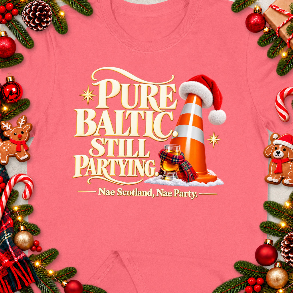 Pink t-shirt with text "Pure Baltic Still Partying Nae Scotland, Nae Party."