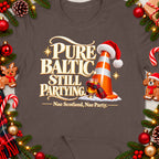 "Pure Baltic Still Partying. Nae Scotland, Nae Party." text on shirt with festive decorations.
