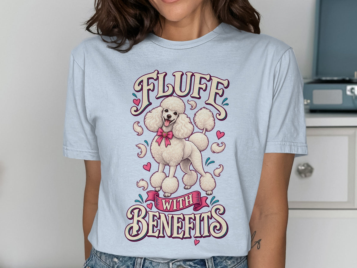 Light blue t-shirt with a poodle graphic and text "FLUFF WITH BENEFITS".