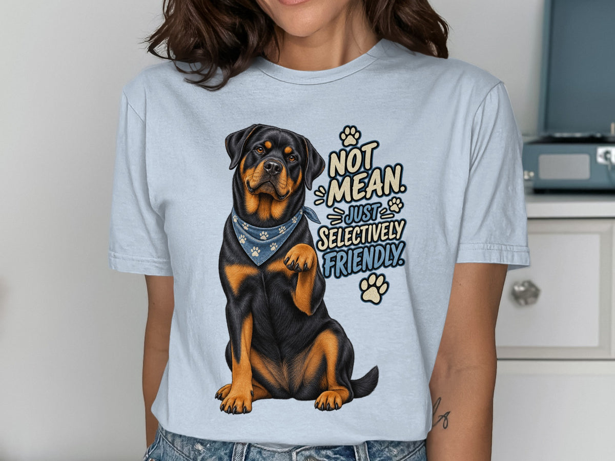 Rottweiler on light blue t-shirt with text "Not Mean. Just Selectively Friendly."