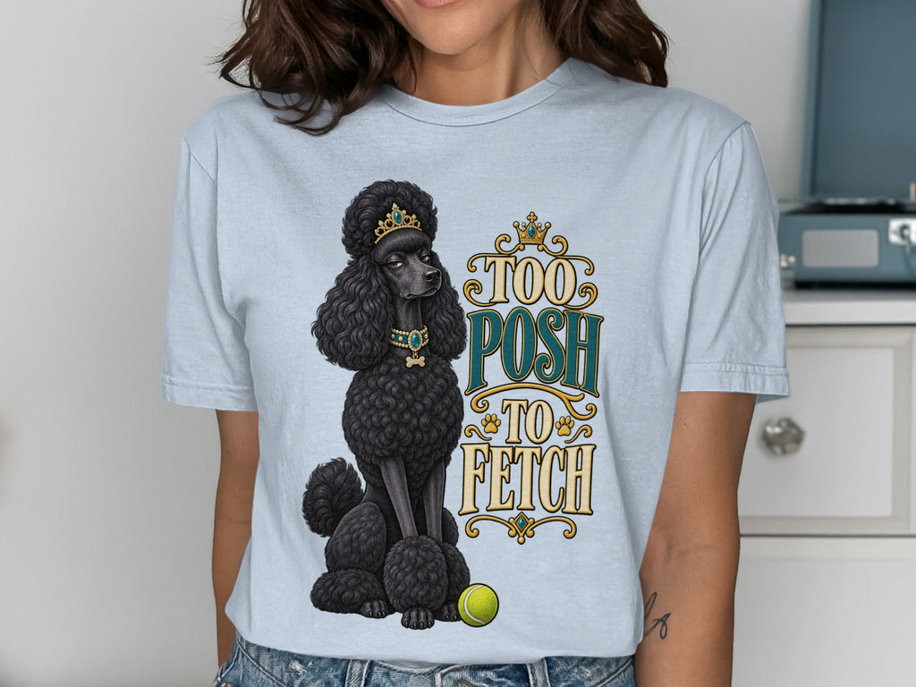 Black poodle wearing a crown and necklace with "Too Posh To Fetch" text.