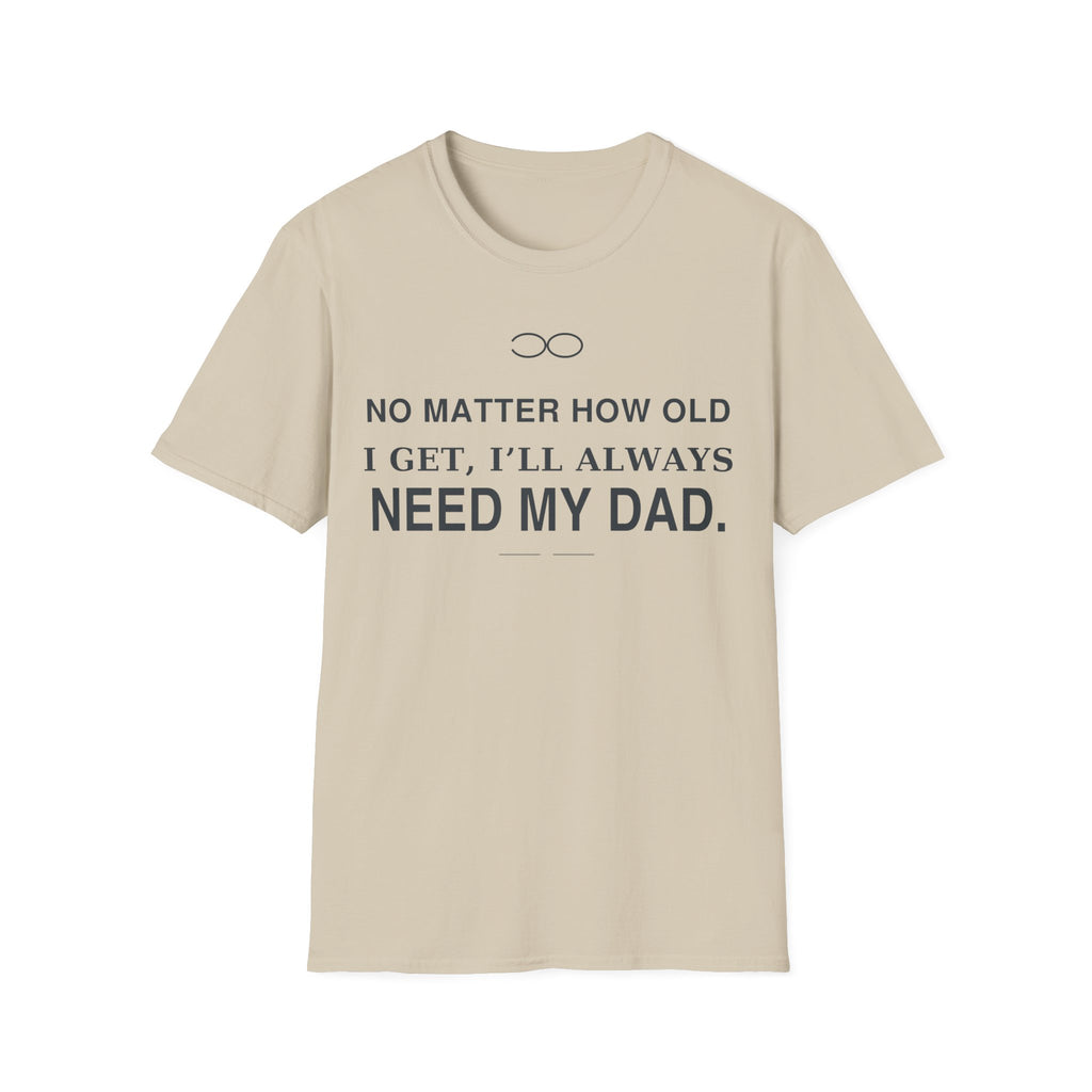 Always Need Dad T-Shirt