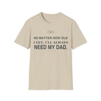 Always Need Dad T-Shirt