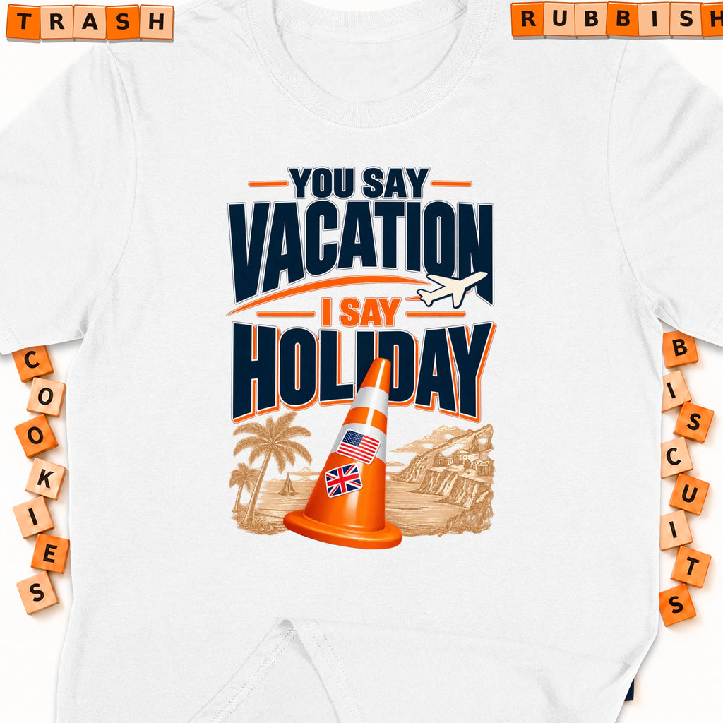 White t-shirt with "You Say Vacation, I Say Holiday" text and traffic cone.