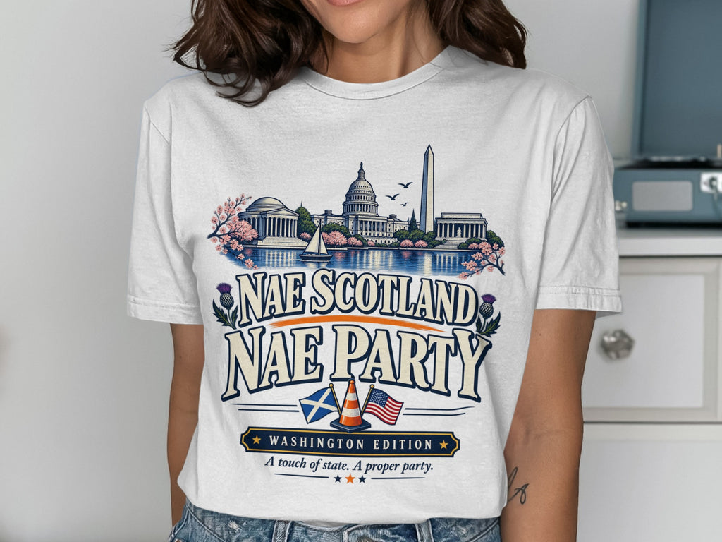 White t-shirt with Washington DC landmarks, text "Nae Scotland Nae Party", and flags.