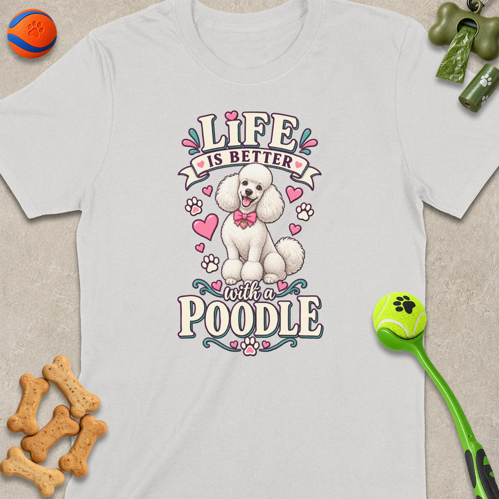 White t-shirt with a cartoon poodle and the text "Life is better with a poodle".