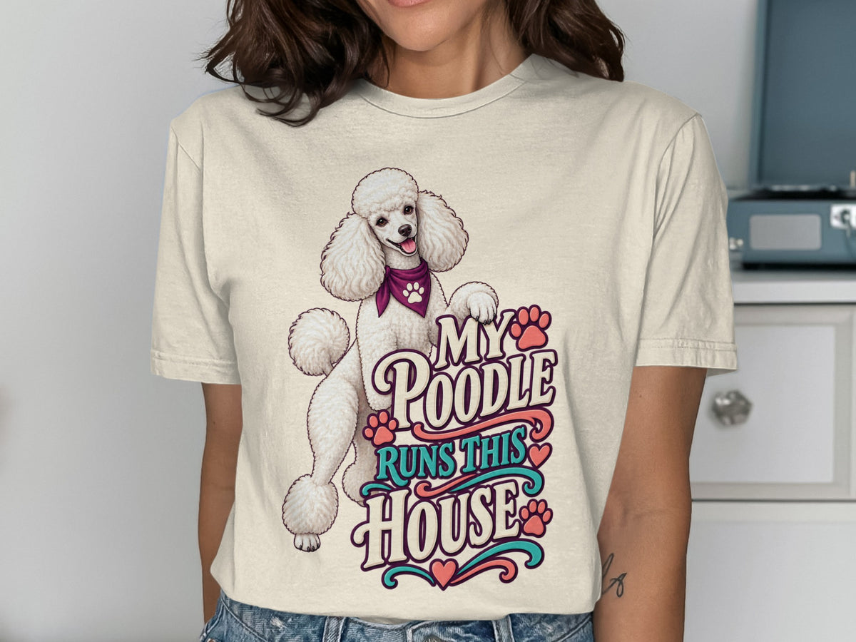 Cream t-shirt with a white poodle graphic and text "My Poodle Runs This House".