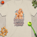 Standard Poodle Unstandard Attitude graphic on a tan t-shirt.