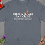 Gray t-shirt with Scottish phrase "Funcy A Fly Cup An A Claik?" and its definition.