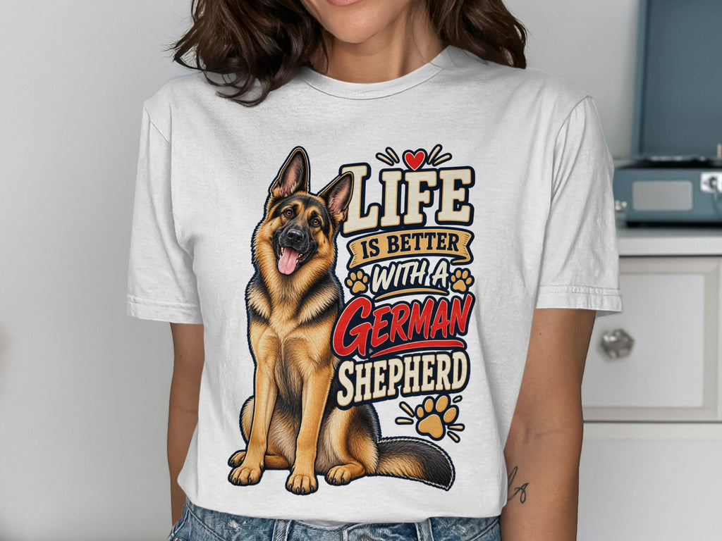 German Shepherd graphic on white t-shirt with text "Life Is Better With A German Shepherd".