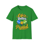 Life's Better Pickled T-Shirt