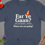 T-shirt with text "Far Ye Gaan? Where are you going?" and orange traffic cone.