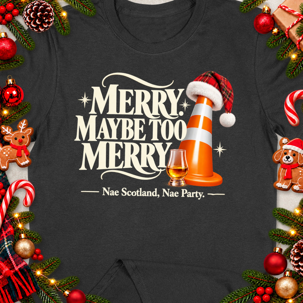 T-shirt with text "Merry Maybe Too Merry" and a traffic cone.