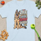 Light blue t-shirt featuring a German Shepherd with text "Life is better with a German Shepherd."