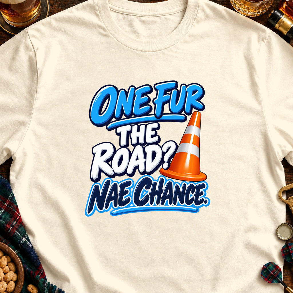 Light cream t-shirt with graphic text "One Fur The Road? Nae Chance."