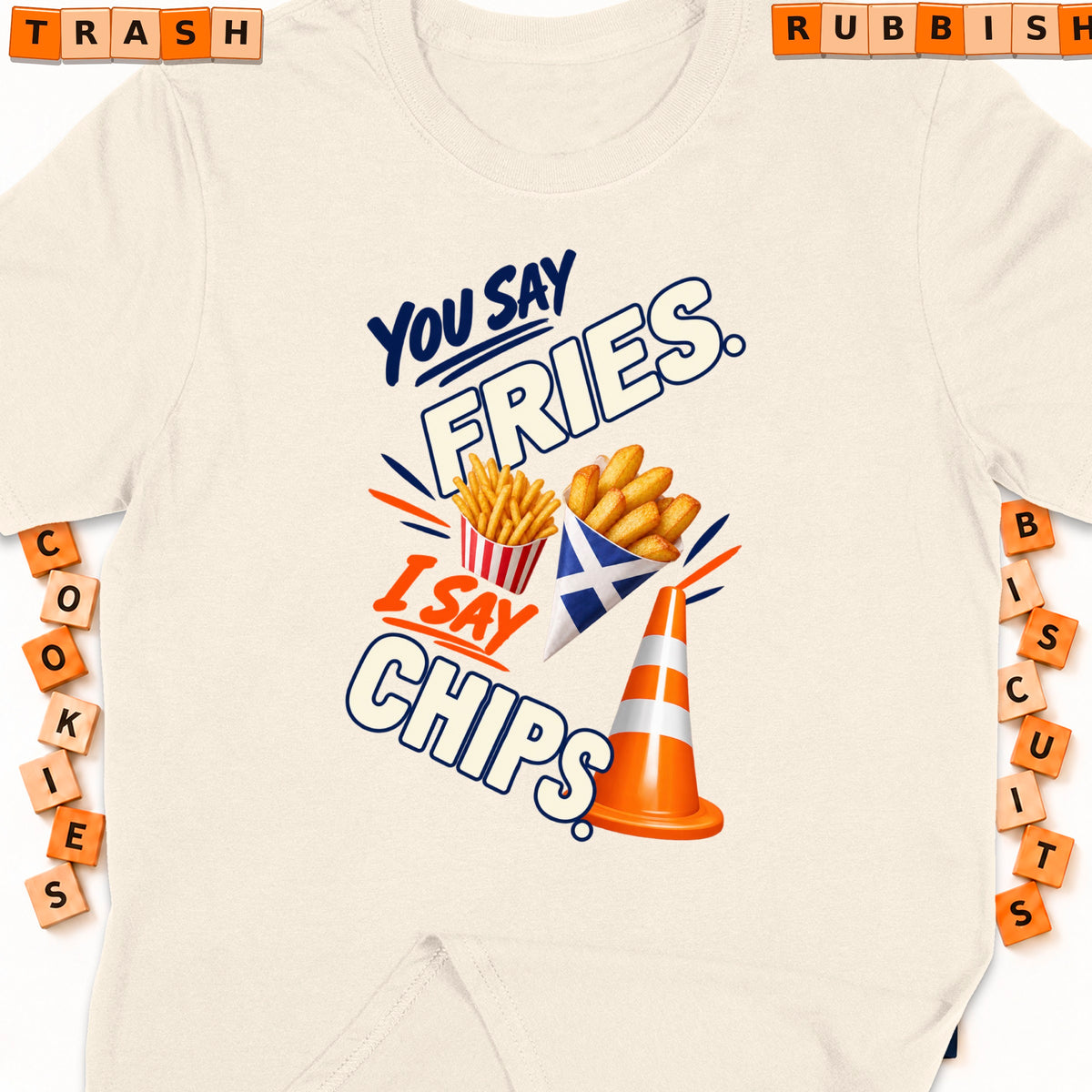 Shirt graphic: "You Say Fries. I Say Chips." with fries and a traffic cone.