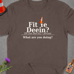 Brown t-shirt with "Fit re Deein?" text and traffic cone.
