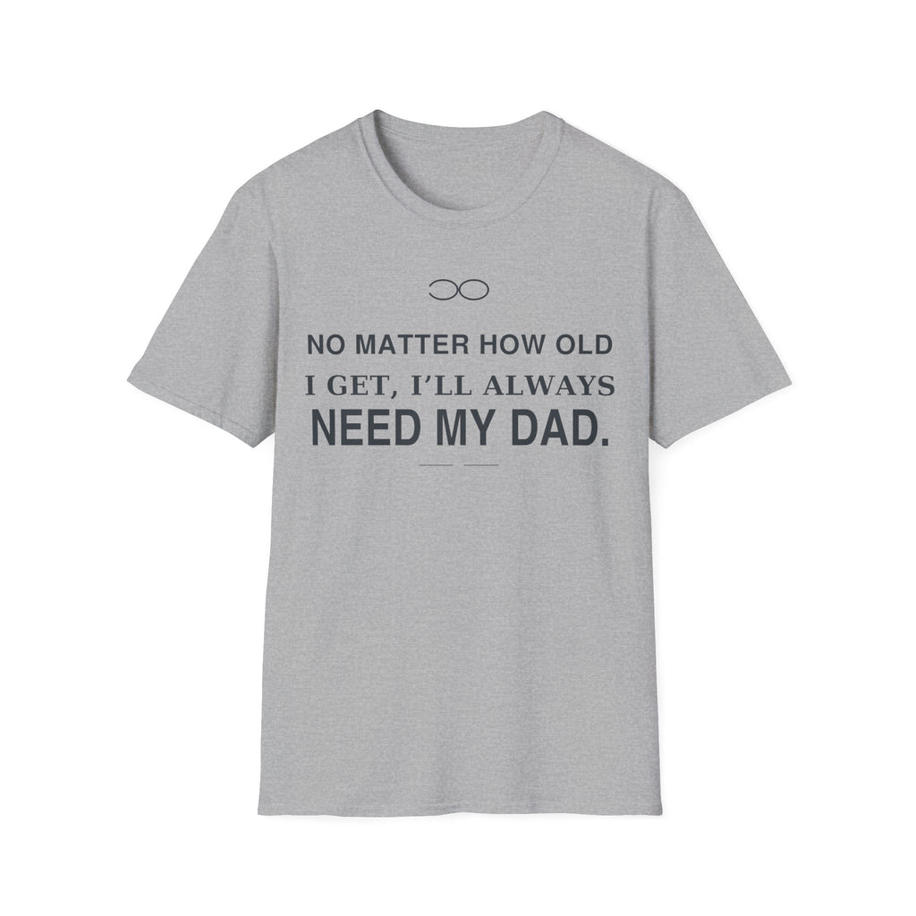 Always Need Dad T-Shirt