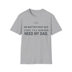 Always Need Dad T-Shirt