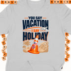 T-shirt with "You Say Vacation, I Say Holiday" text and traffic cone.