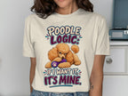Cream t-shirt with "Poodle Logic: If I Want It, It's Mine" text and a poodle.