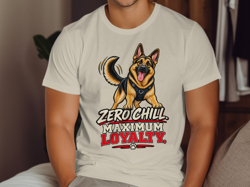 German Shepherd graphic with text "Zero Chill Maximum Loyalty" on a cream t-shirt.