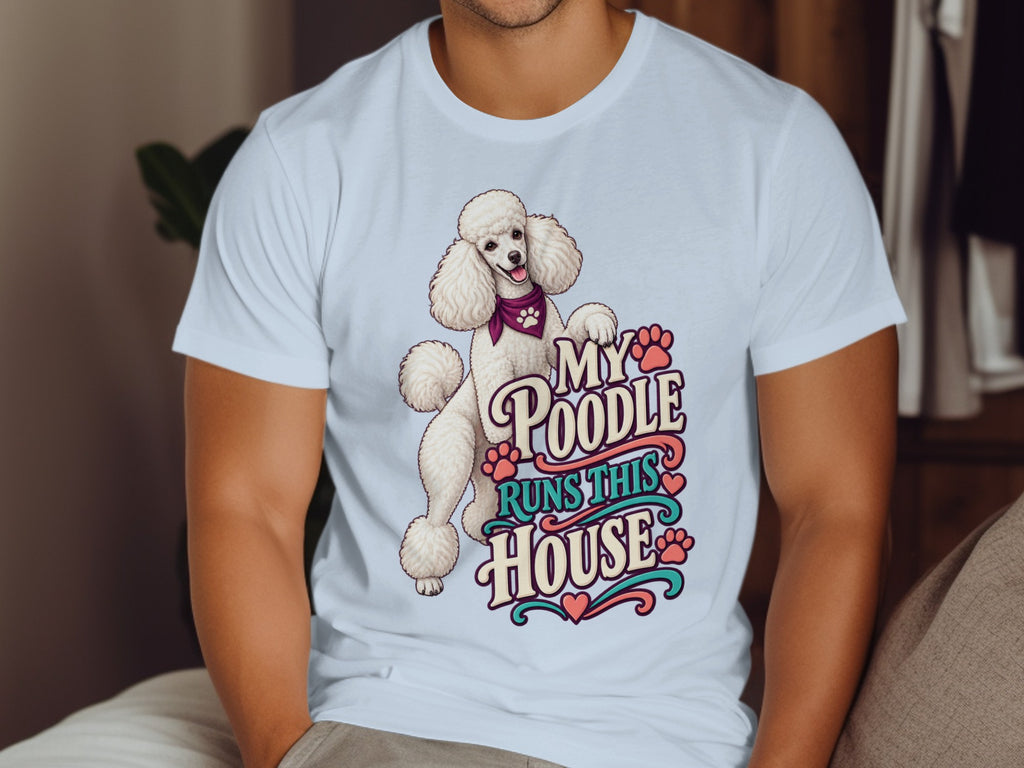 White t-shirt with graphic of poodle and text "My Poodle Runs This House".