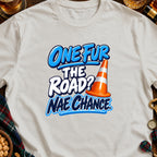 White t-shirt with text "ONE FUR THE ROAD? NAE CHANCE" and a traffic cone.