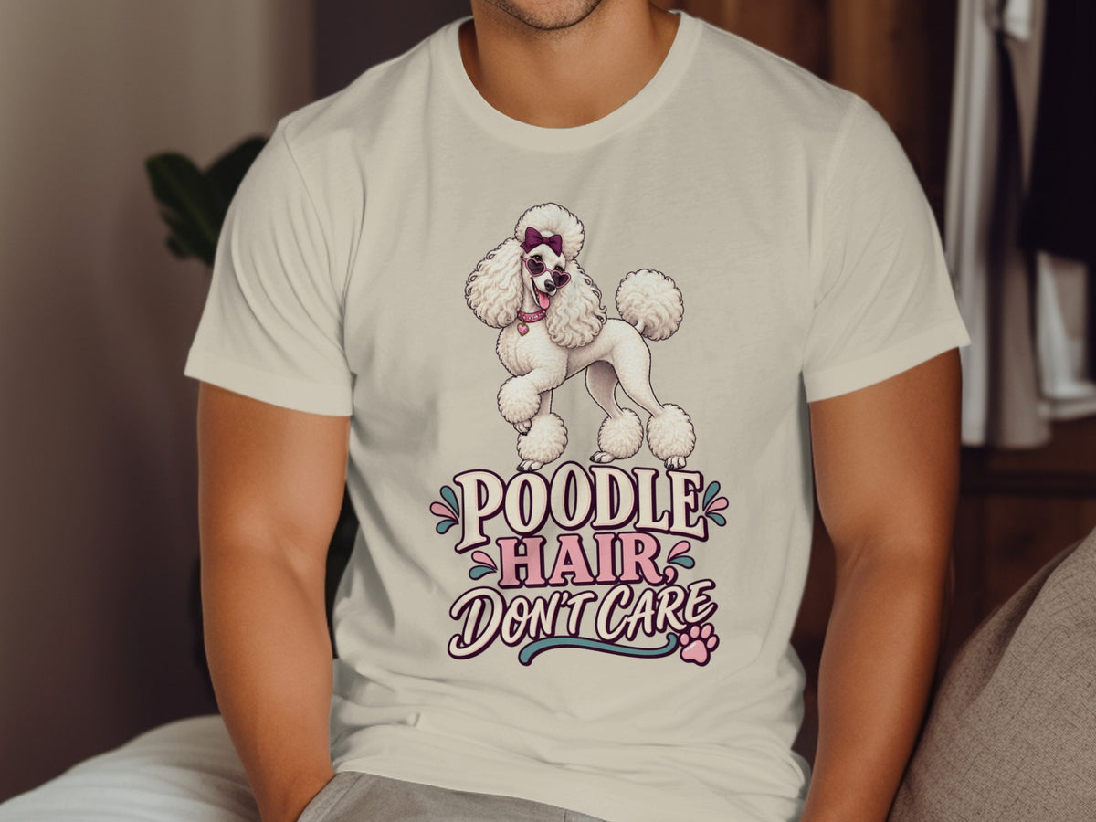 White t-shirt with a poodle graphic and text: "POODLE HAIR DON'T CARE."
