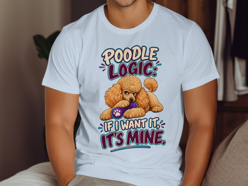 White t-shirt with poodle graphic and text "Poodle Logic: If I want it, it's mine."