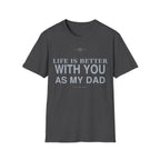 Better With Dad T-Shirt