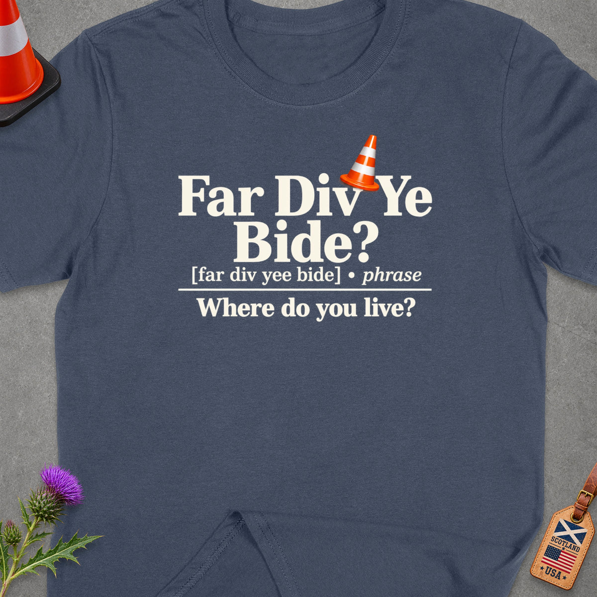 T-shirt with "Far Div Ye Bide? Where do you live?" text and Scottish/USA tag.