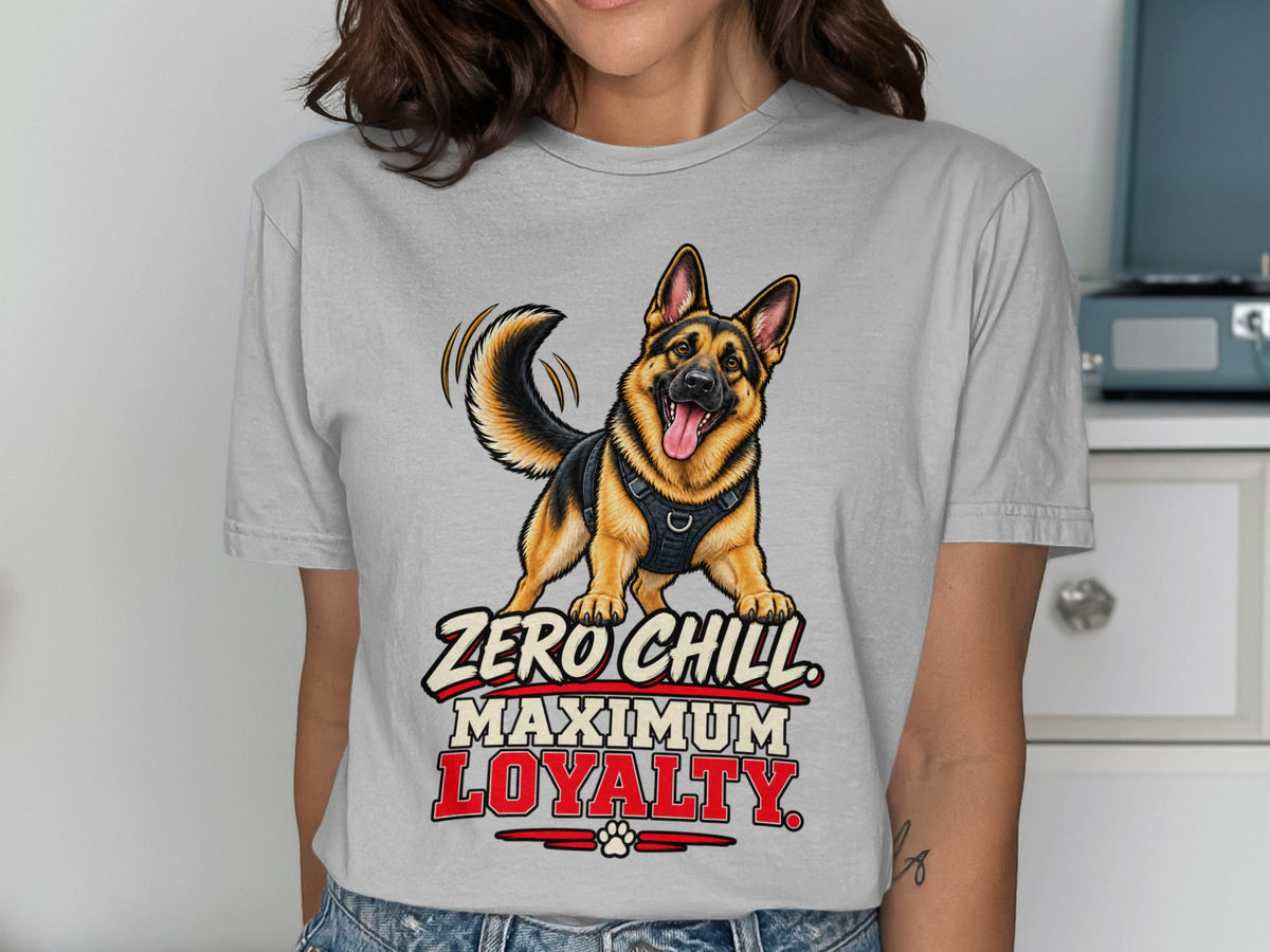 German Shepherd graphic with text "Zero Chill Maximum Loyalty" on a gray t-shirt.