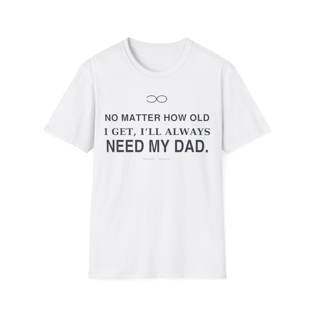 Always Need Dad T-Shirt